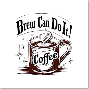 Brew Can Do it morning motivation for coffee lovers Posters and Art